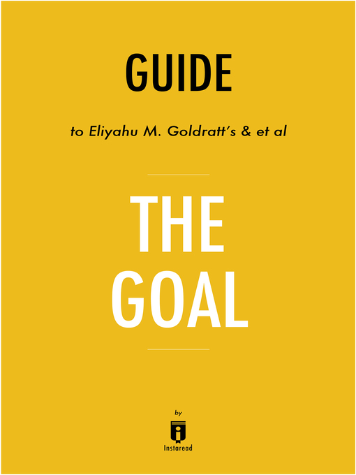Title details for Guide to The Goal by Eliyahu M. Goldratt and Jeff Cox by Instaread - Available